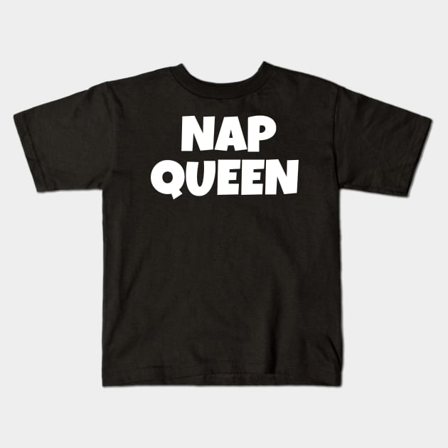 Nap Queen Kids T-Shirt by TEEPHILIC